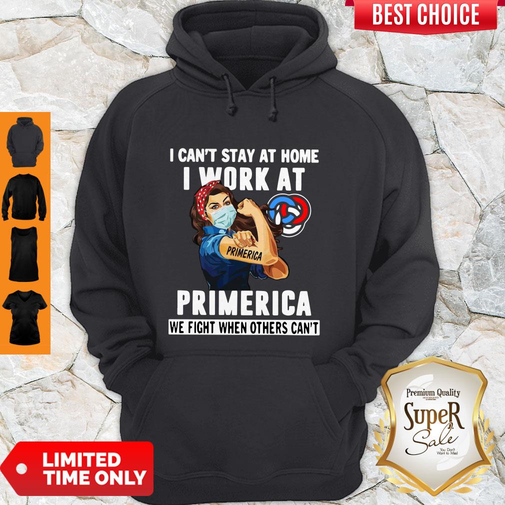 strong-woman-face-mask-i-cant-stay-at-home-i-work-at-primerica-we-fight-when-others-cant-hoodie.jpg