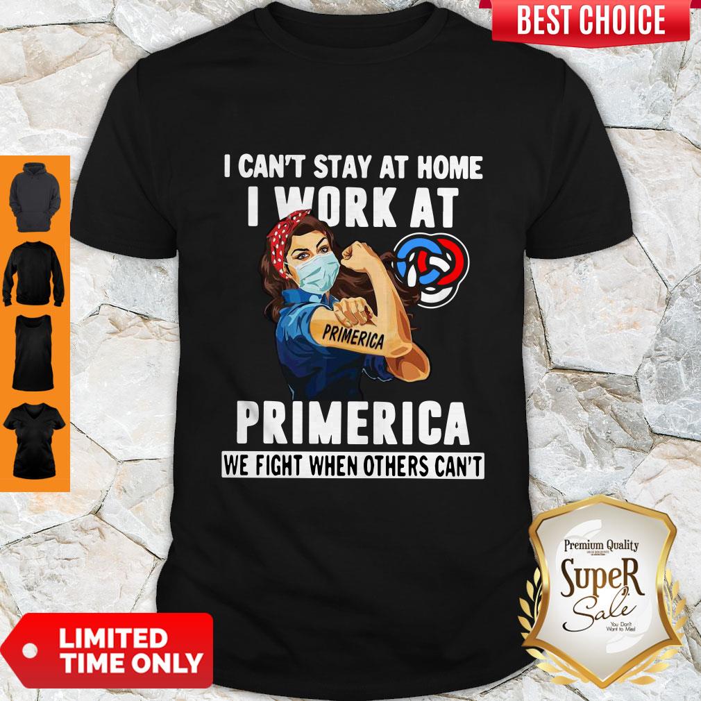 strong-woman-face-mask-i-cant-stay-at-home-i-work-at-primerica-we-fight-when-others-cant-shirt.jpg
