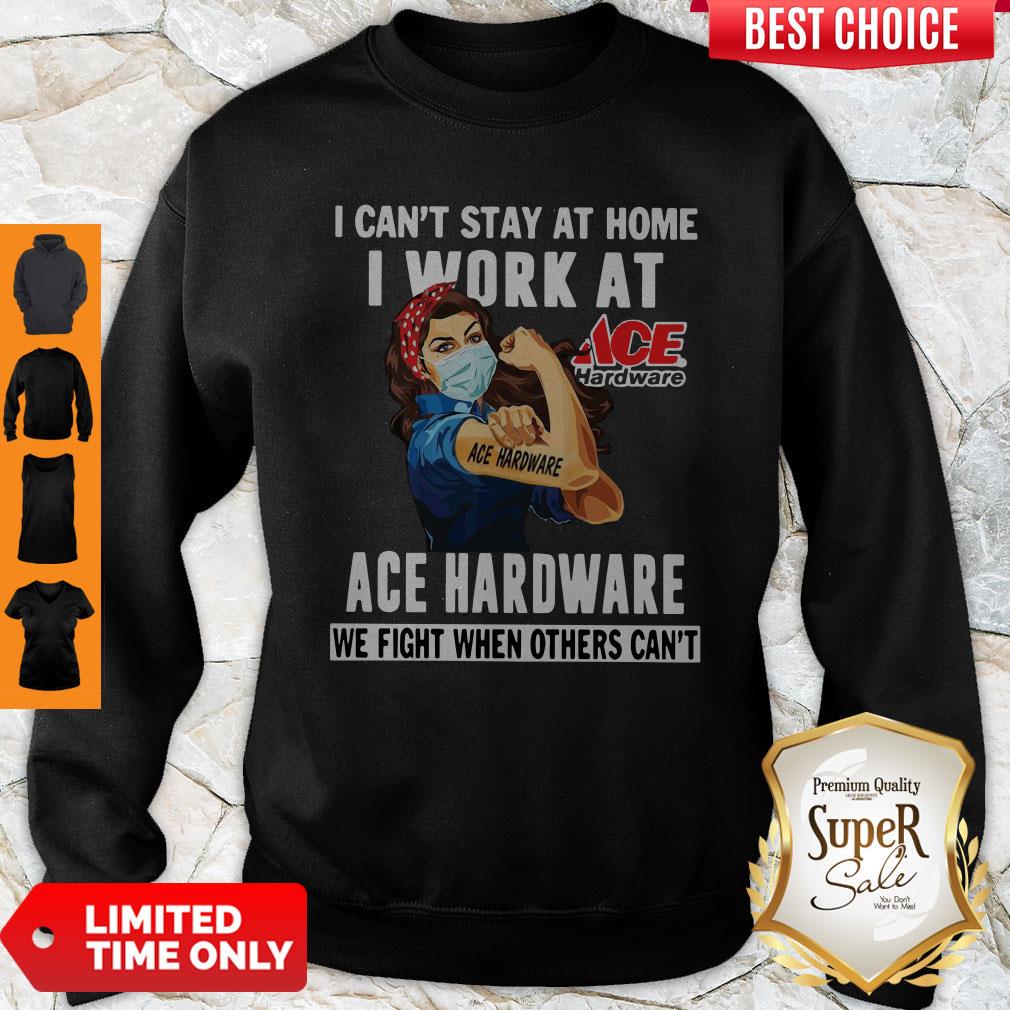 strong-woman-face-mask-i-cat-stay-at-home-i-work-at-ace-hardware-we-fight-when-others-can-sweatshirt.jpg