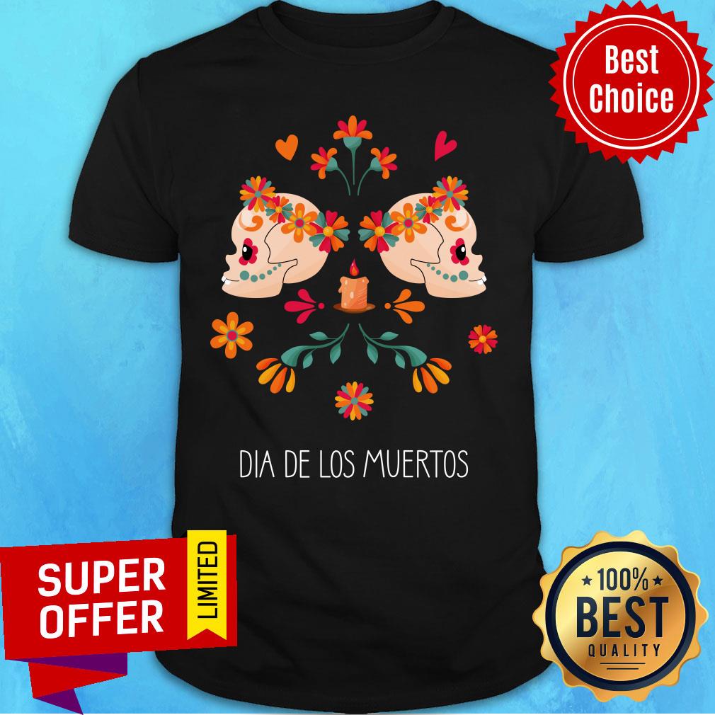 Sugar Skull Dia De Los Muertos The Day Dead Shirt