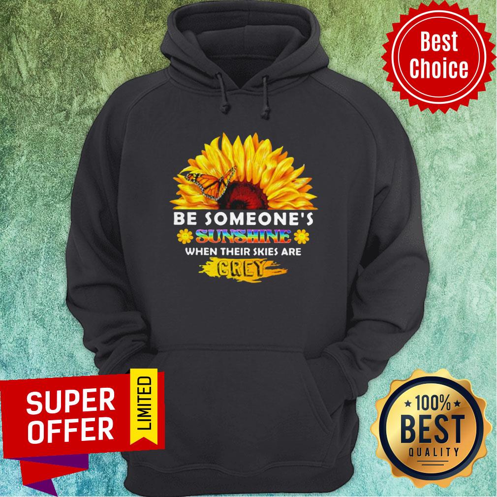 Sunflower Be Someone’s Sunshine When Their Skies Are Crey Shirt