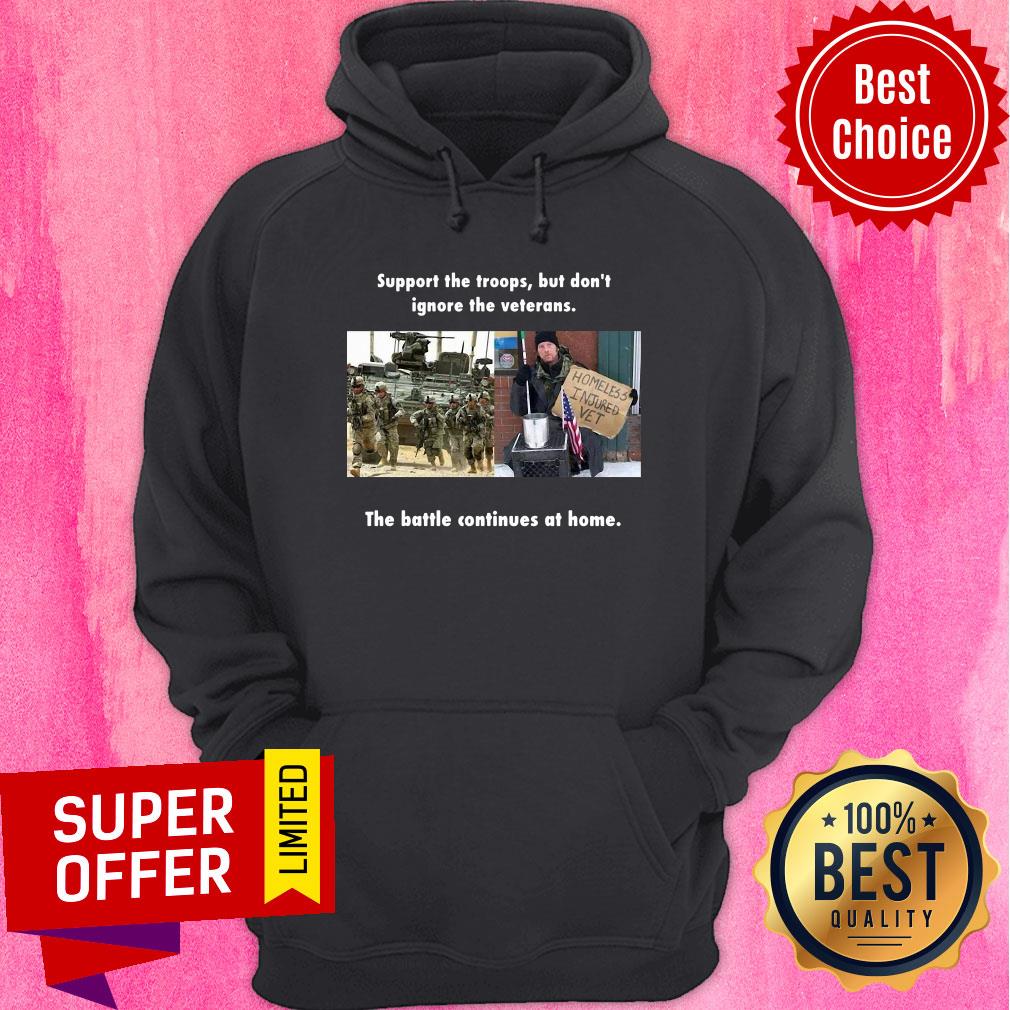 support-the-troops-but-dont-ignore-the-veterans-the-battle-continues-at-home-hoodie.jpg