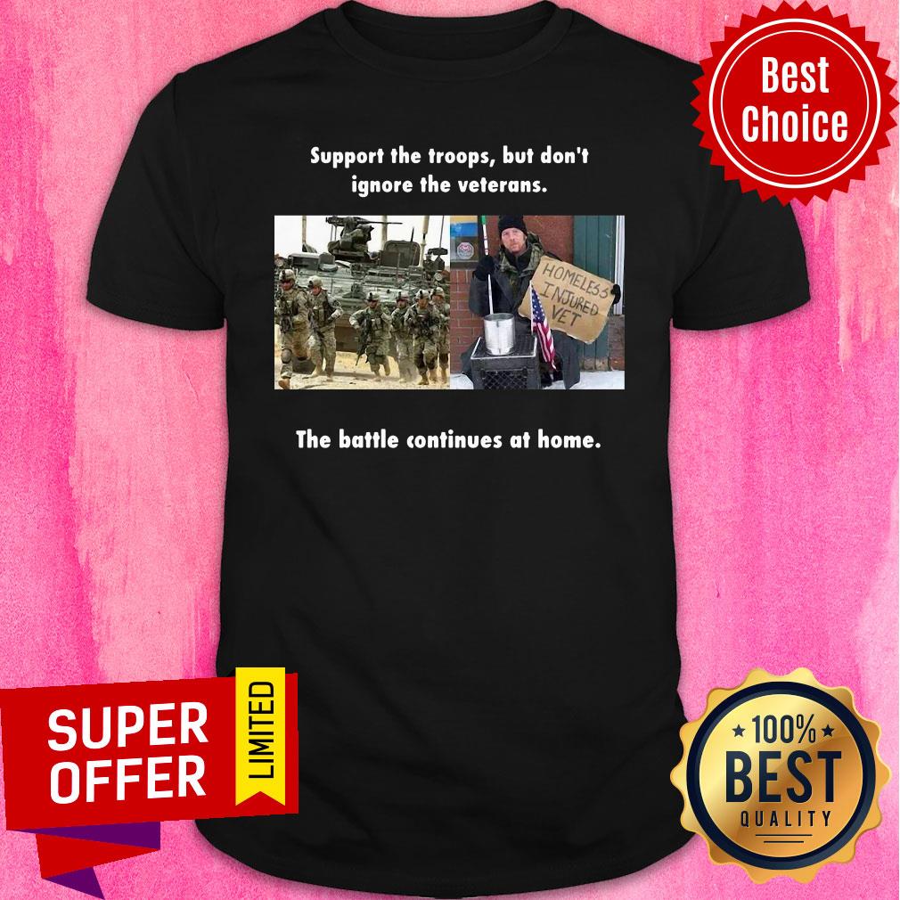 support-the-troops-but-dont-ignore-the-veterans-the-battle-continues-at-home-shirt.jpg