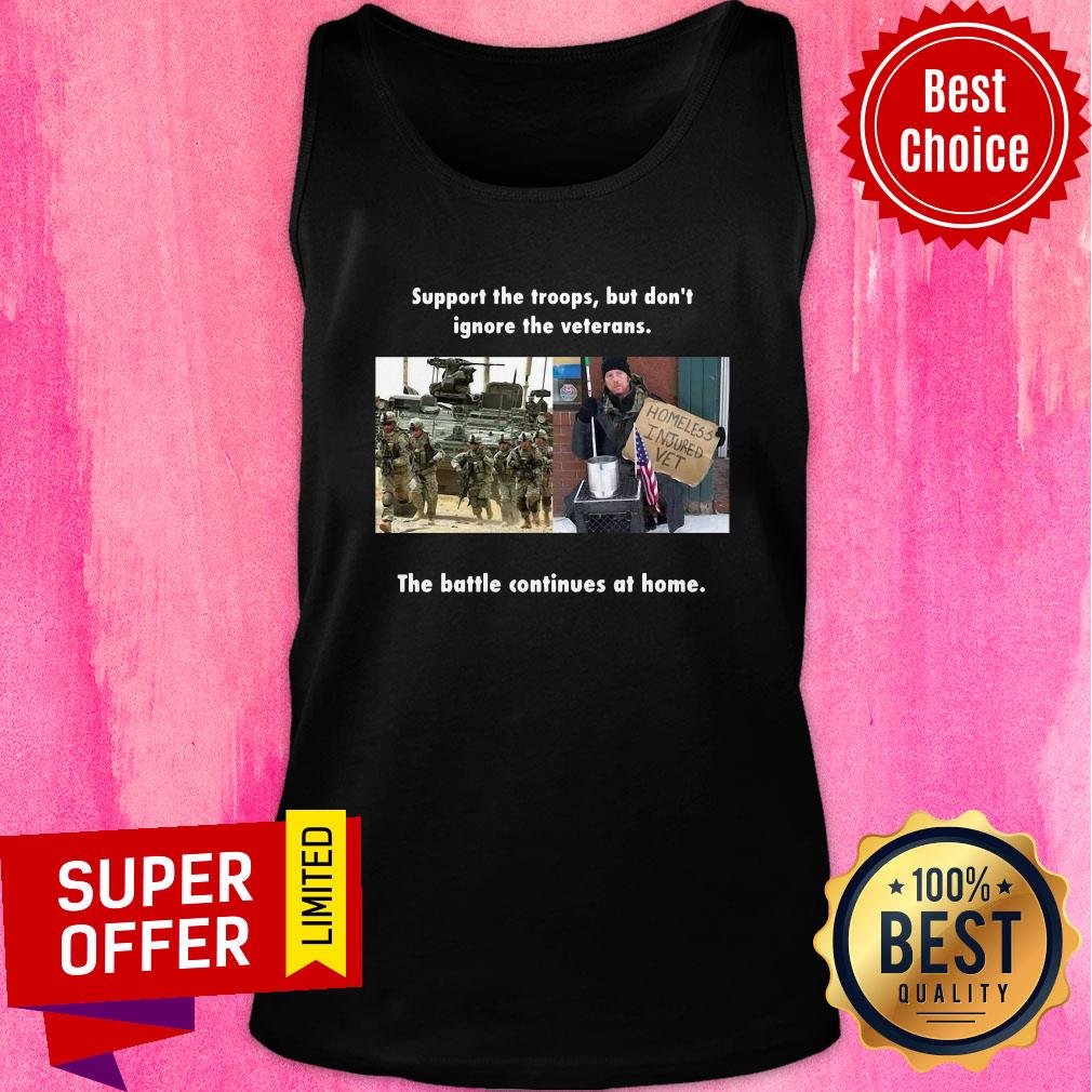 support-the-troops-but-dont-ignore-the-veterans-the-battle-continues-at-home-tank-top.jpg