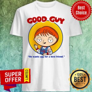 Chucky Good Guy He Wants You For A Best Friend Shirt