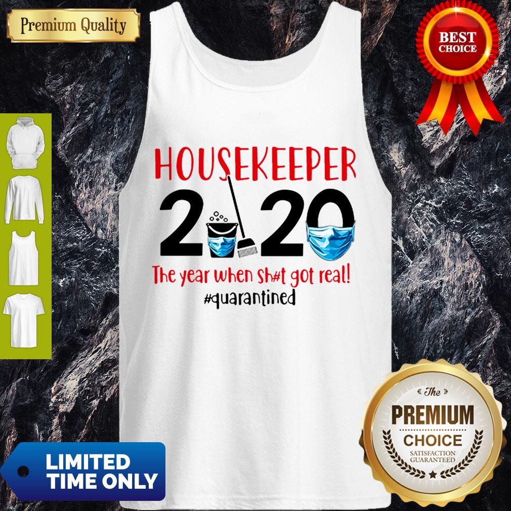 Awesome Housekeeper 2020 The Year When Shit Got Real #Quarantined Shirt