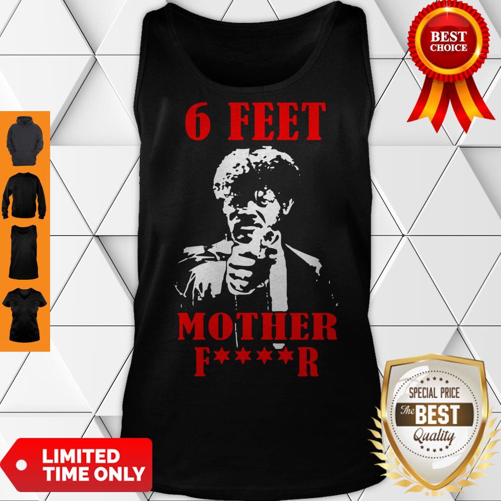 Nice Samuell Jackson 6 Feet Motherfucker Social Distancing Shirt