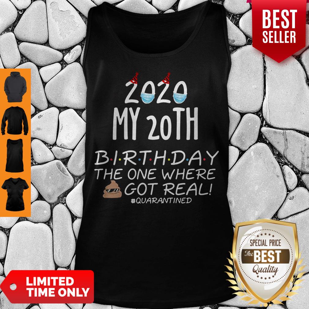 Nice 2020 My 20th Birthday The One Where Shit Got Real Quarantined Tee Shirt