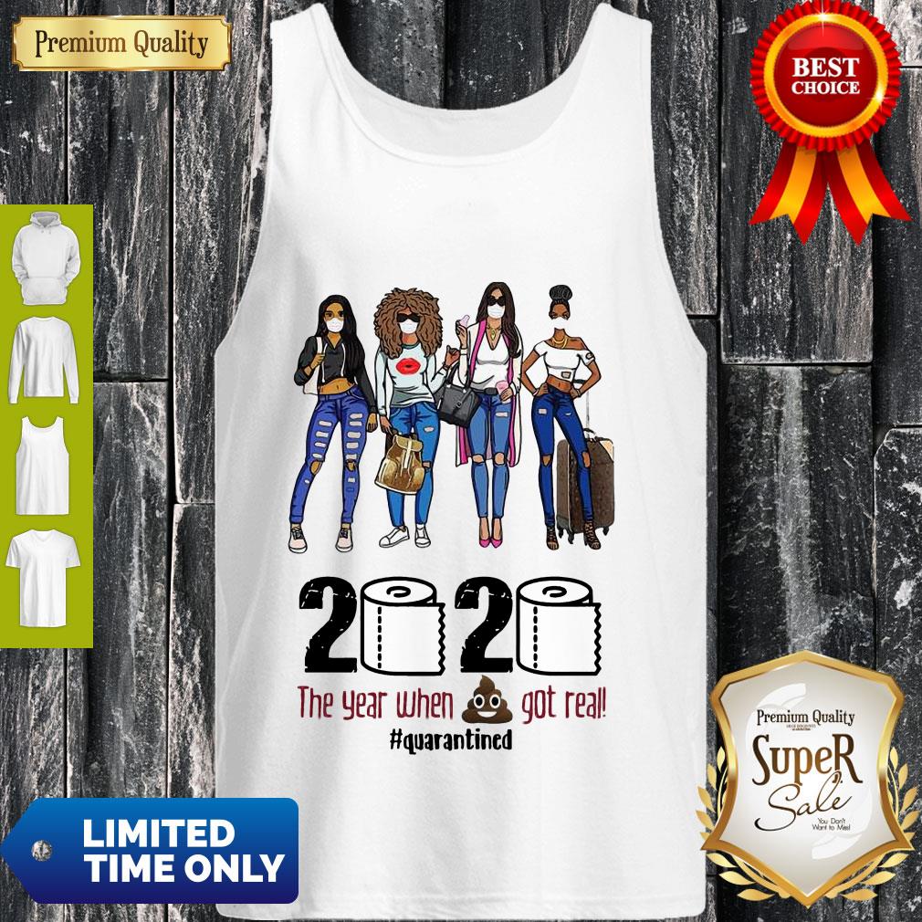 Top Girls Travel 2020 The Year When Shit Got Real Quarantined Shirt