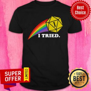 Nice Rainbow I Tried Shirt
