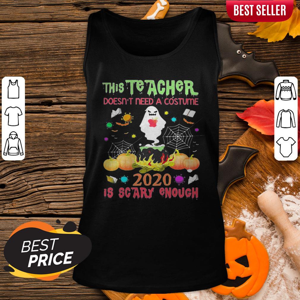 The Teacher Doesn't Need A Costume 2020 Is Scary Enough Ghost Halloween Shirt