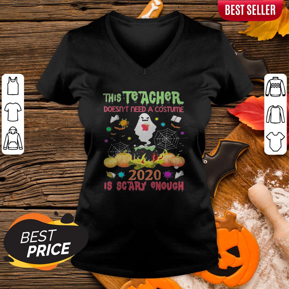 The Teacher Doesn't Need A Costume 2020 Is Scary Enough Ghost Halloween Shirt