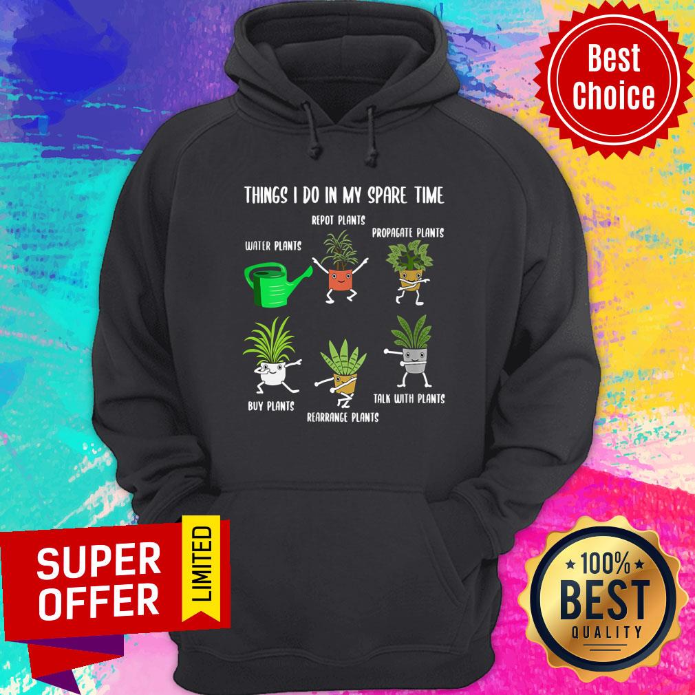 Things I Do In My Spare Time Repot Plants Shirt