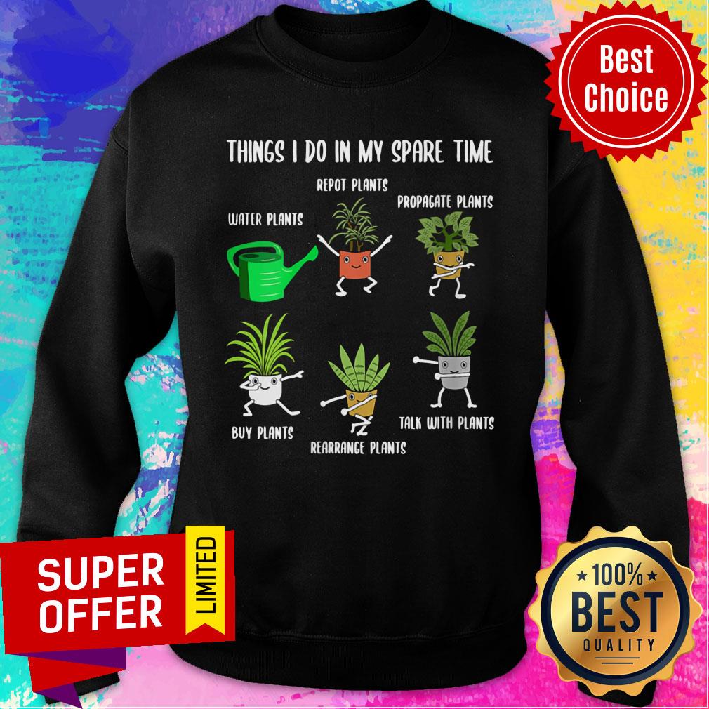 Things I Do In My Spare Time Repot Plants Shirt