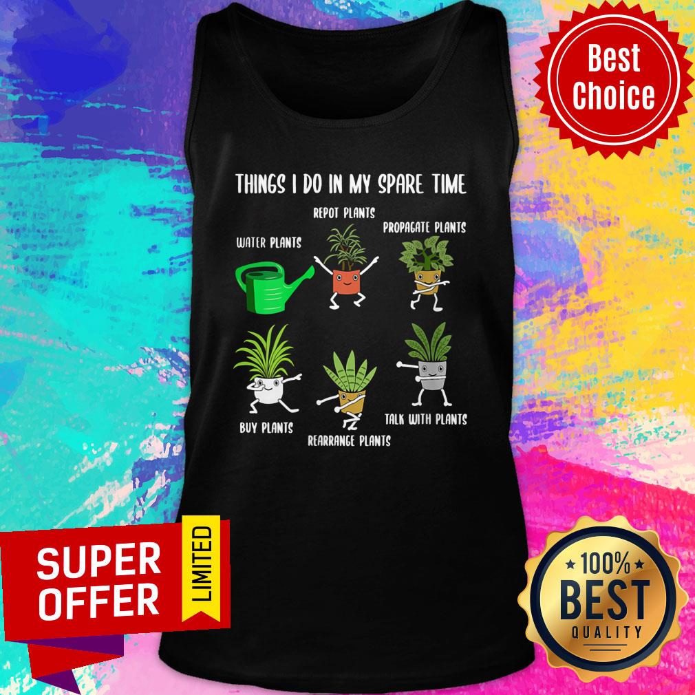 Things I Do In My Spare Time Repot Plants Shirt