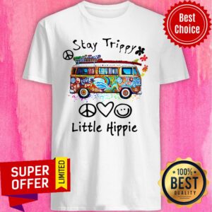 Stay Trippy Little Hippie Shirt