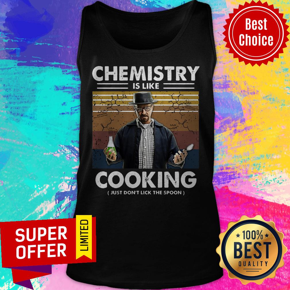 Top Chemistry Is Like Cooking Just Don't Lick The Spoon Shirt