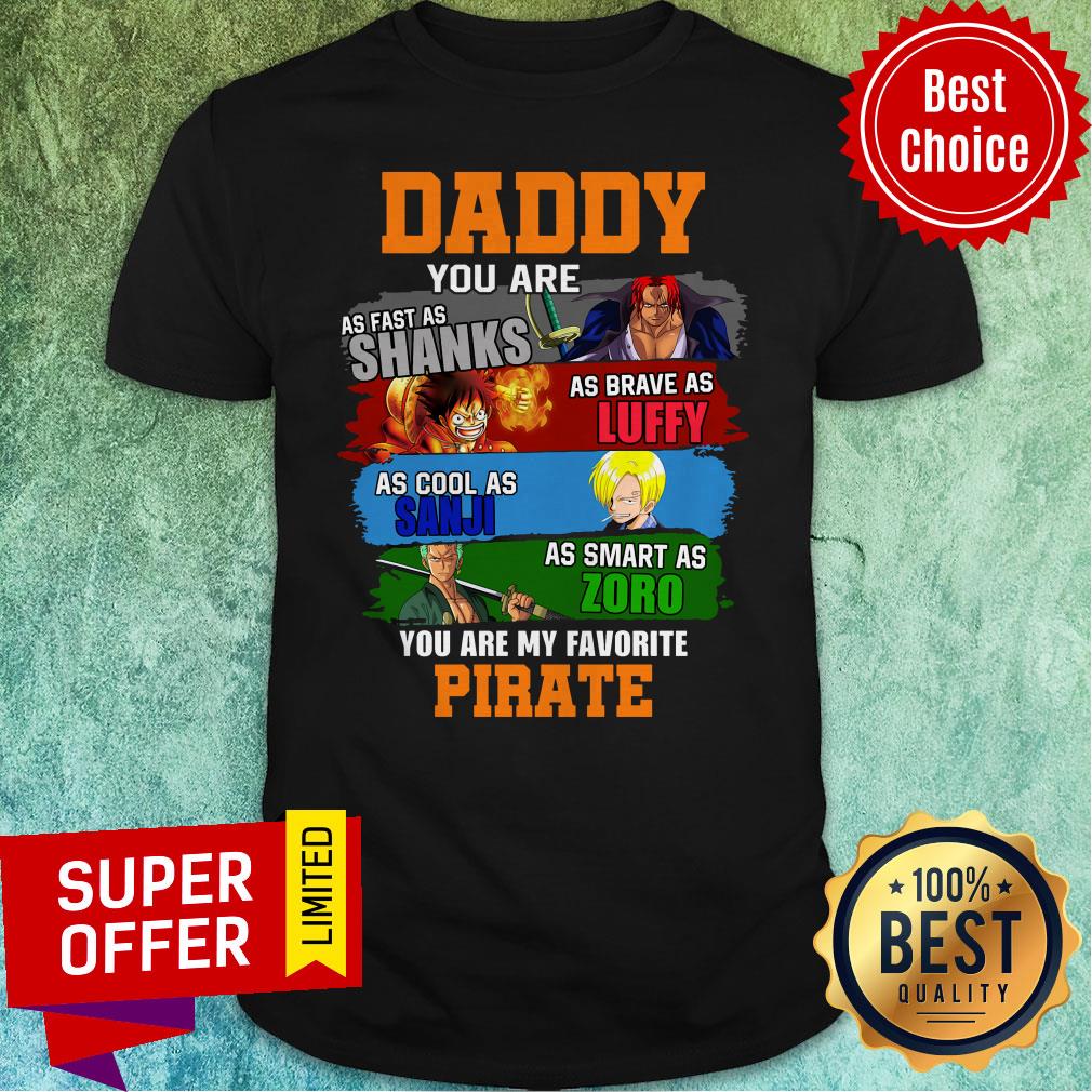 Top Daddy You Are As Fast As Shanks As Brave As Luffy One Piece Shirt