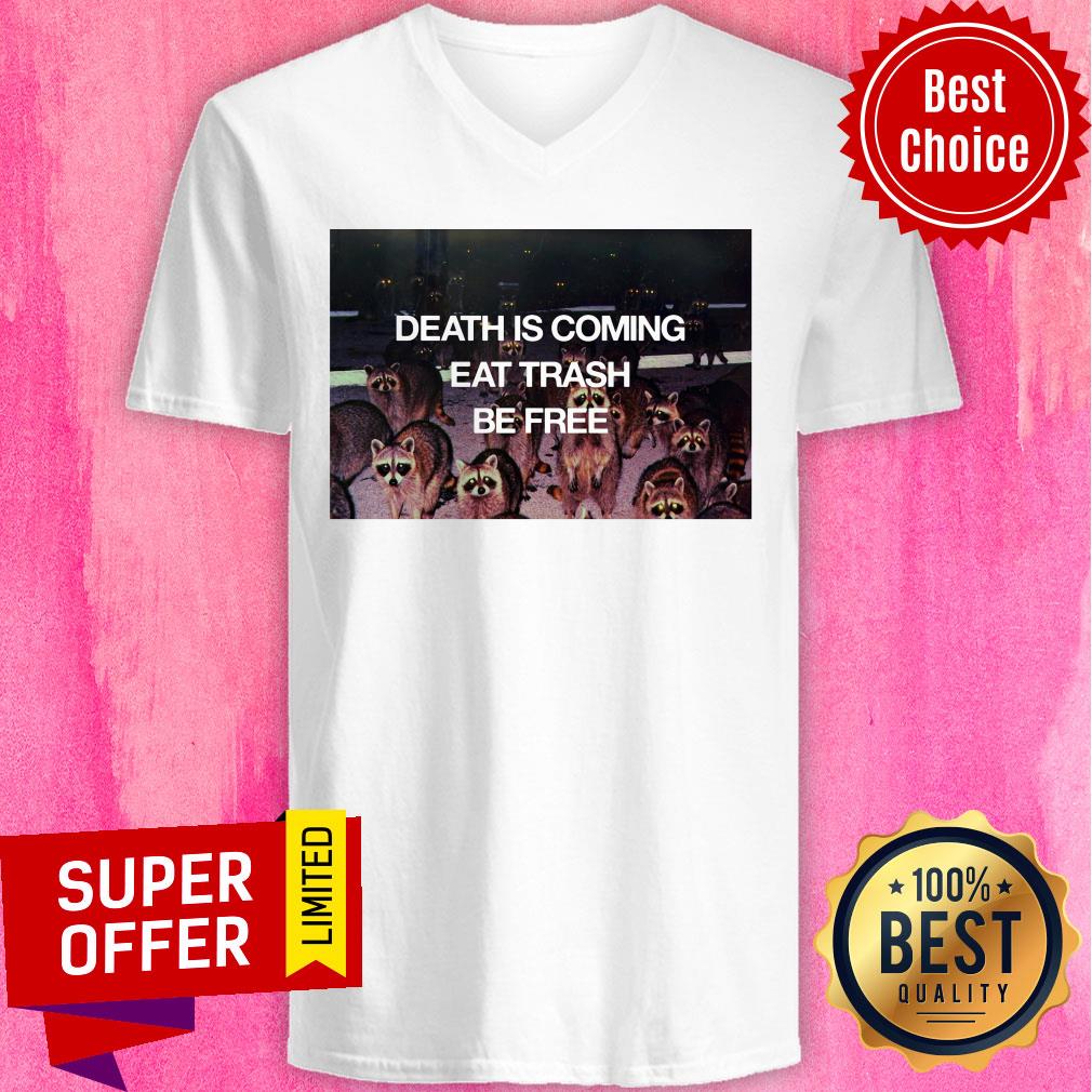 Top Death Is Coming Eat Trash Be Free Shirt