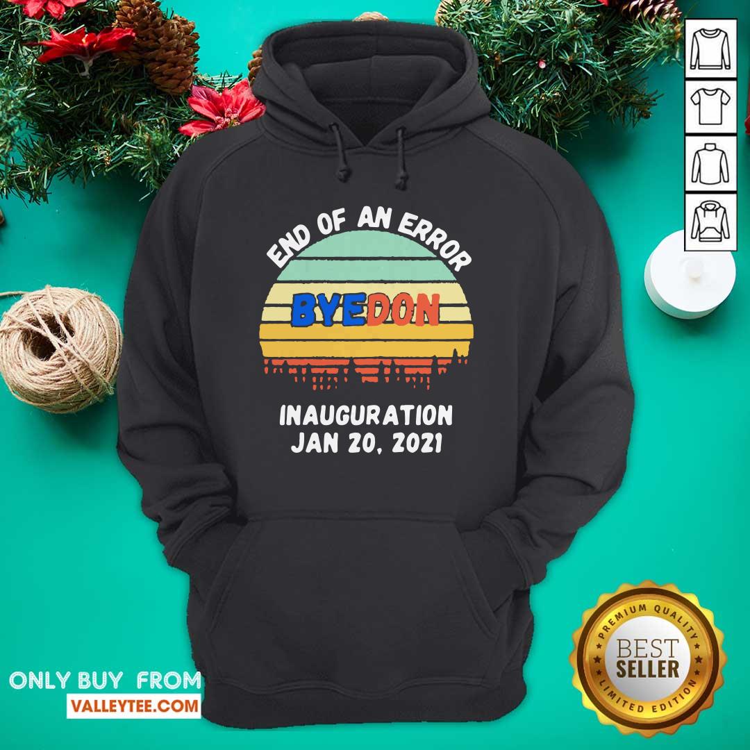 Top End of an Error ByeDon Inauguration Jan 20 2021 Vintage Shirt