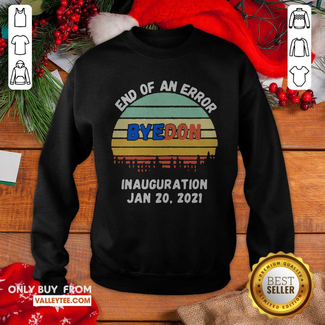 Top End of an Error ByeDon Inauguration Jan 20 2021 Vintage Shirt