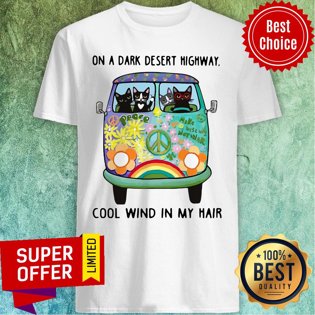 Top Hippie Bus Cat On A Dark Desert Highway Cool Wind In My Hair Shirt