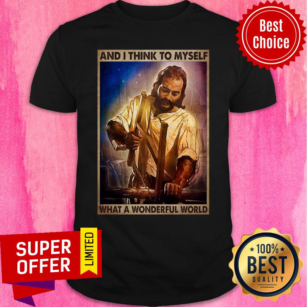 Top Jesus And I Think To Myself What A Wonderful World Shirt