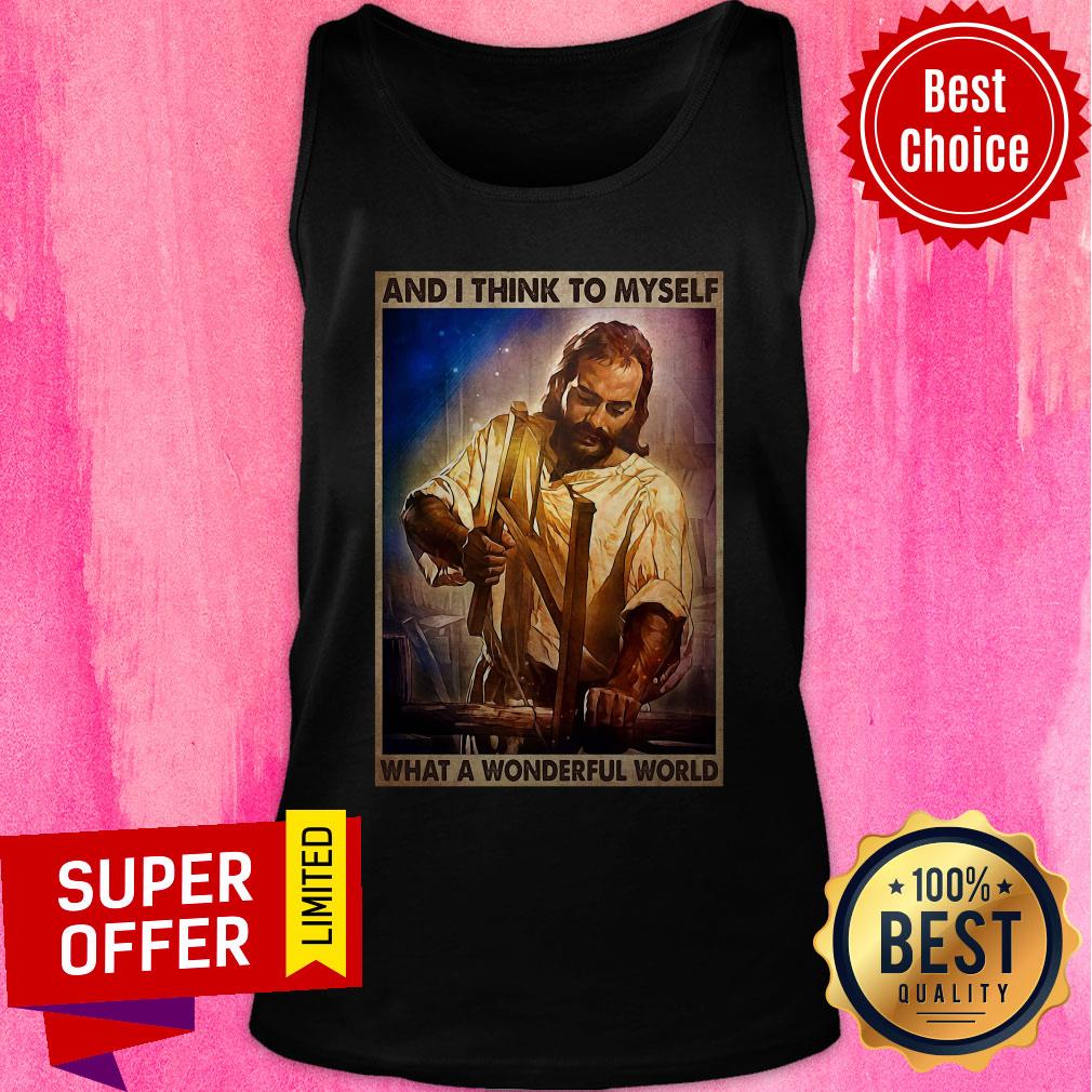 Top Jesus And I Think To Myself What A Wonderful World Shirt