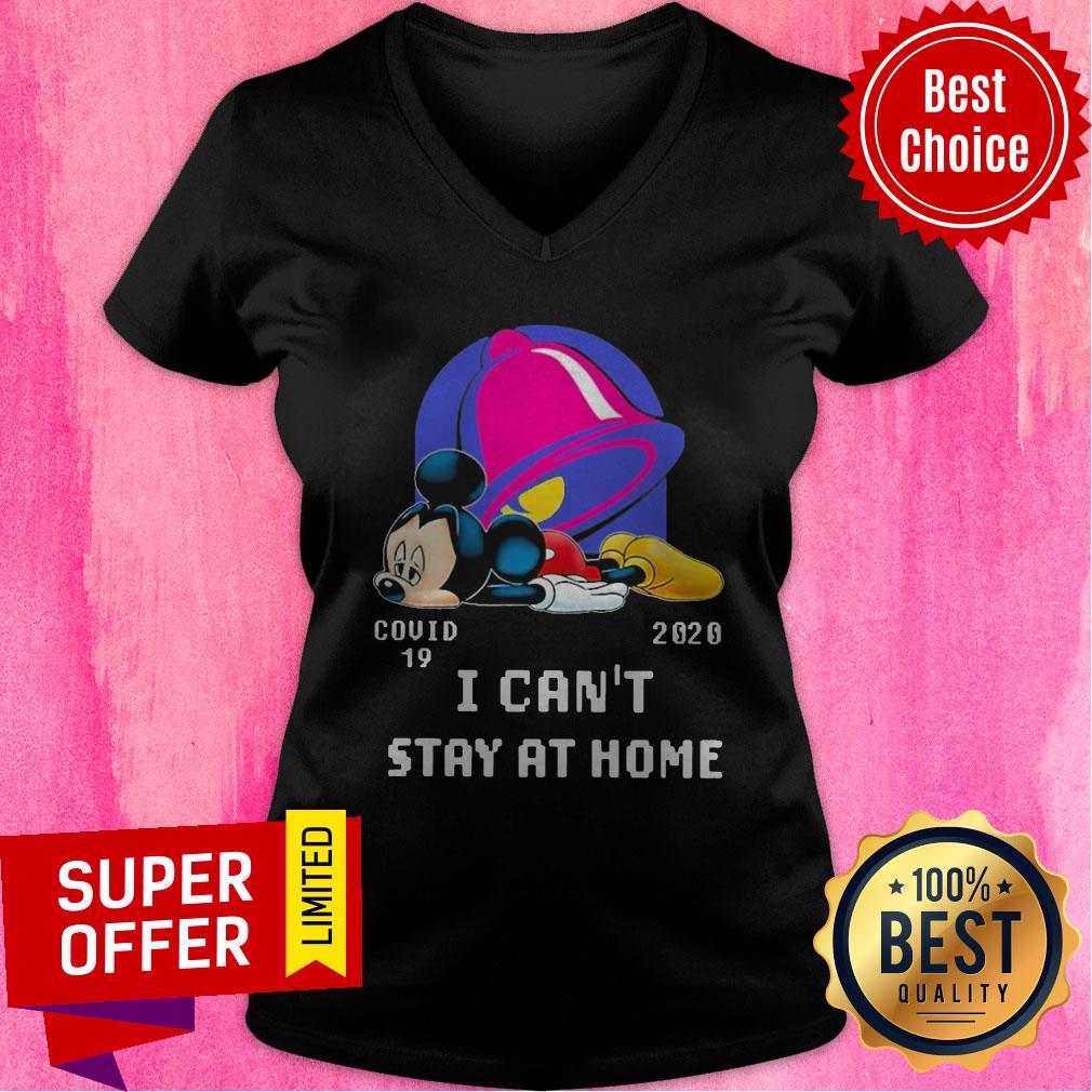 Top Mickey Taco Bell Covid 19 2020 I Can’t Stay At Home Shirt