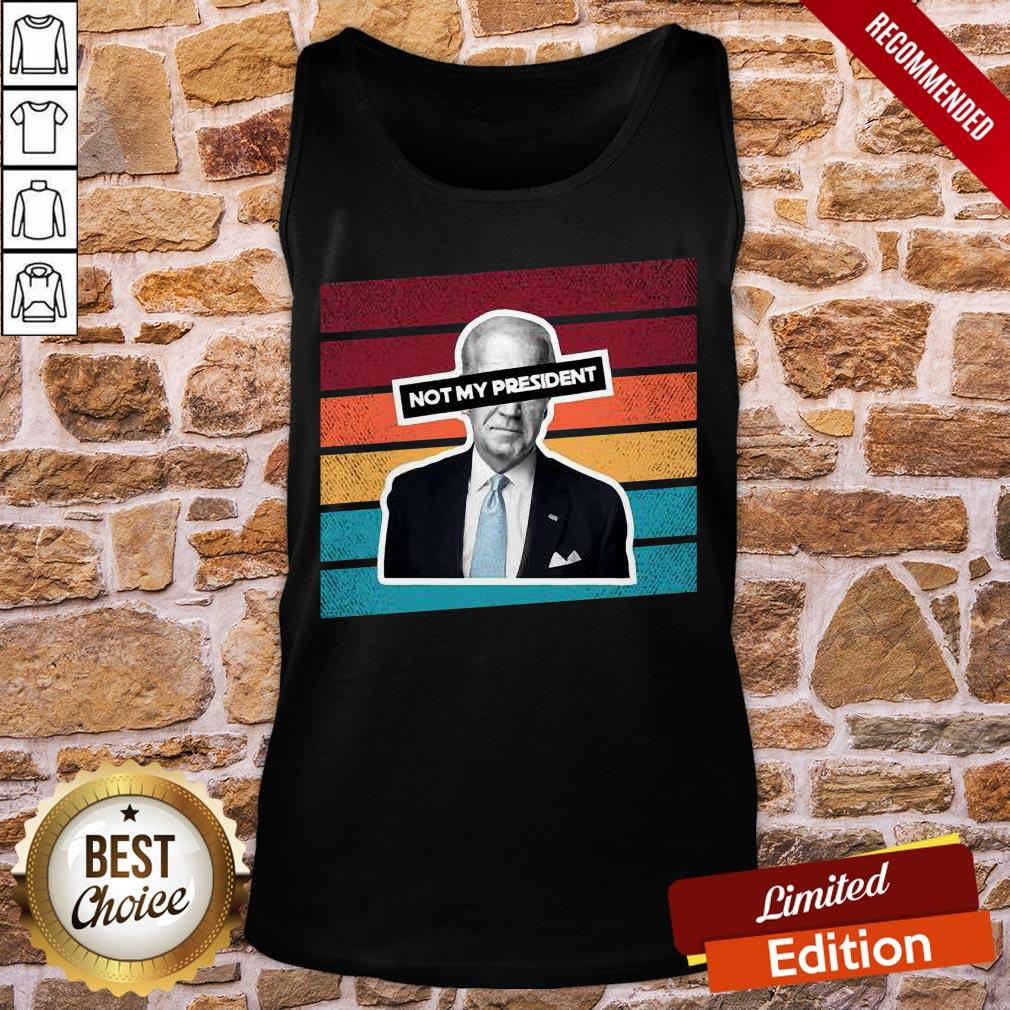 Top Not My President Joe Biden Pro Trump 2020 Political Vintage Shirt