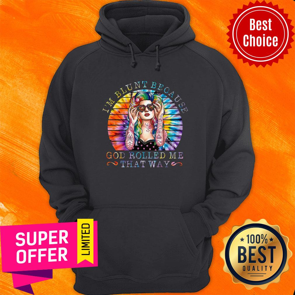 Top Tattoo Girl I’m Blunt Because God Rolled Me That Way Shirt
