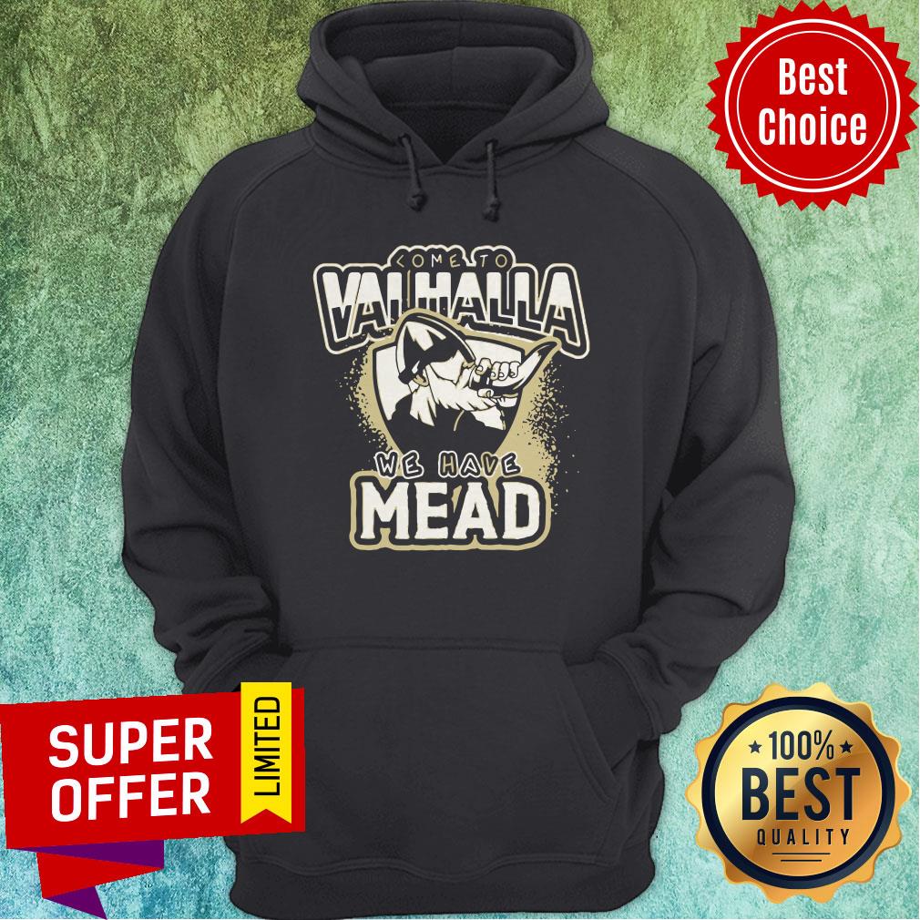 Top Viking Come To Valhalla We Have Mead Shirt