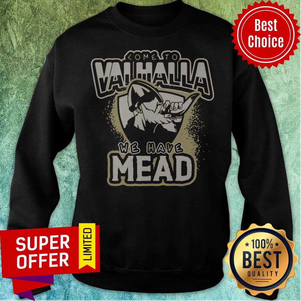 Top Viking Come To Valhalla We Have Mead Shirt