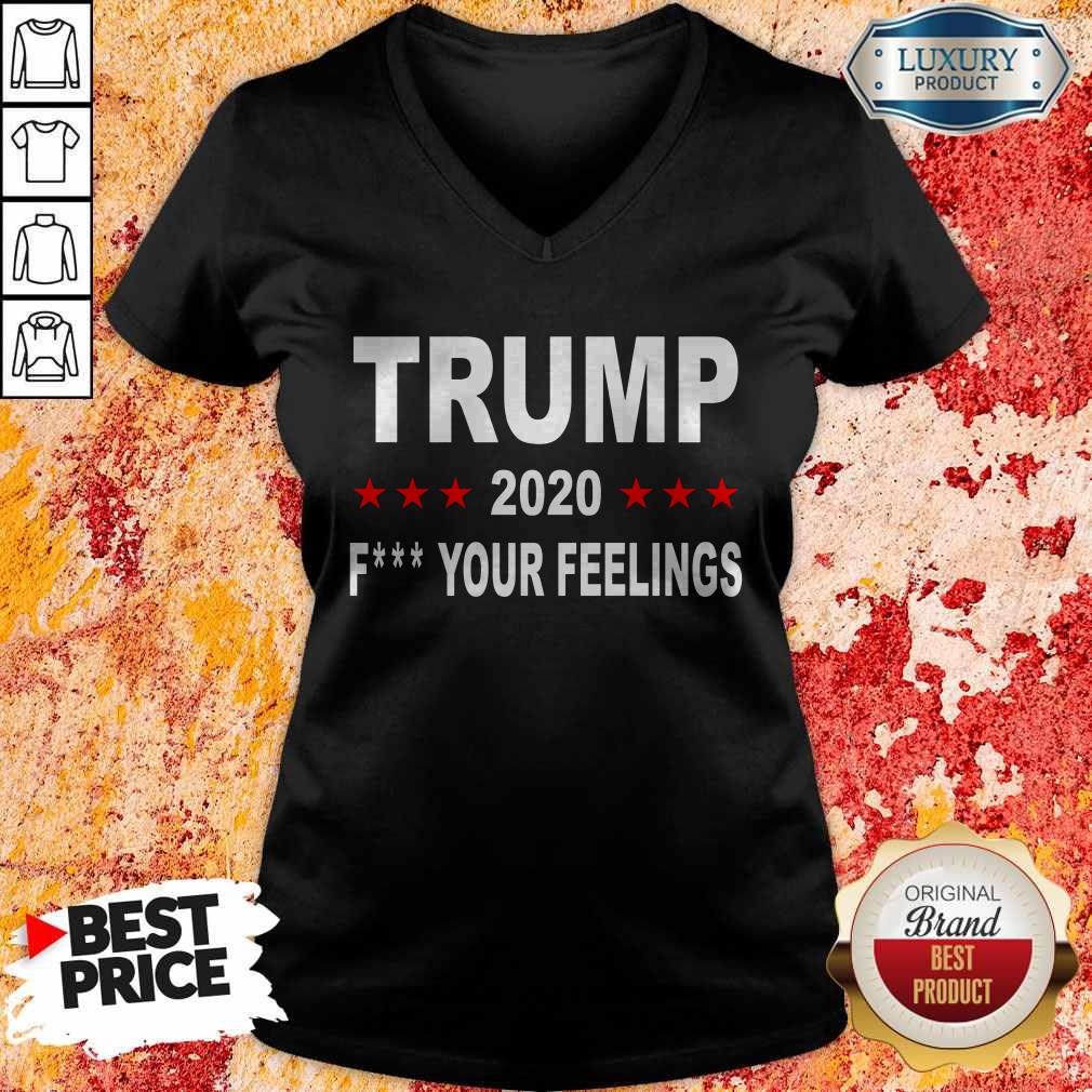 Trump 2020 Fuck Your Feelings T-Shirt