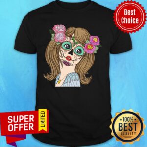 Sugar Skull Girl Day Of The Death Muertos Shirt