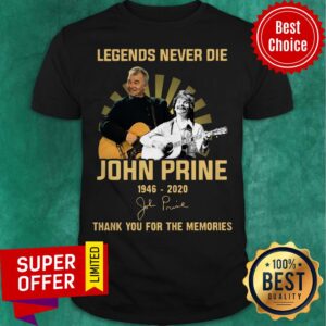 Legends Never Die John Prine 1946 2020 Signature Thank You For The Memories Shirt