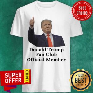 Trump Fan Club Member Shirt