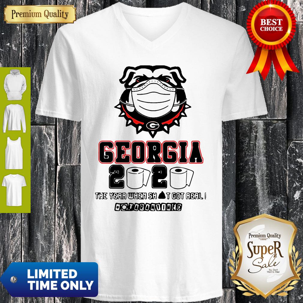 Georgia Bulldogs 2020 The Year When Shit Got Real Quatantined Shirt
