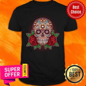 Dia De Los Muertos Mexican Holiday Rose Sugar Skull Shirt