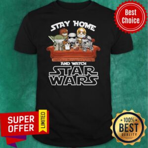 Funny Stay Home And Watch Star Wars Shirt