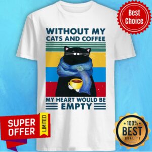 Without My Cats And Coffee My Heart Would Be Empty Vintage Retro Shirt