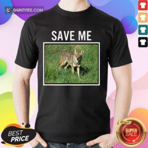 Funny Coyote Save Me Wild Dog San Diego California Shirt