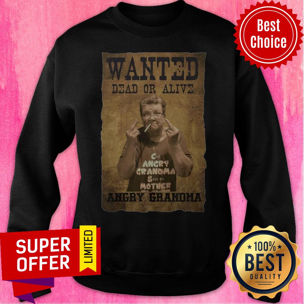 Wanted Dead Or Alive Angry Grandma Shirt