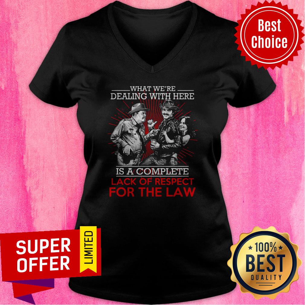 What We’re Dealing With Here Is A Complete Lack Of Respect For The Law Shirt