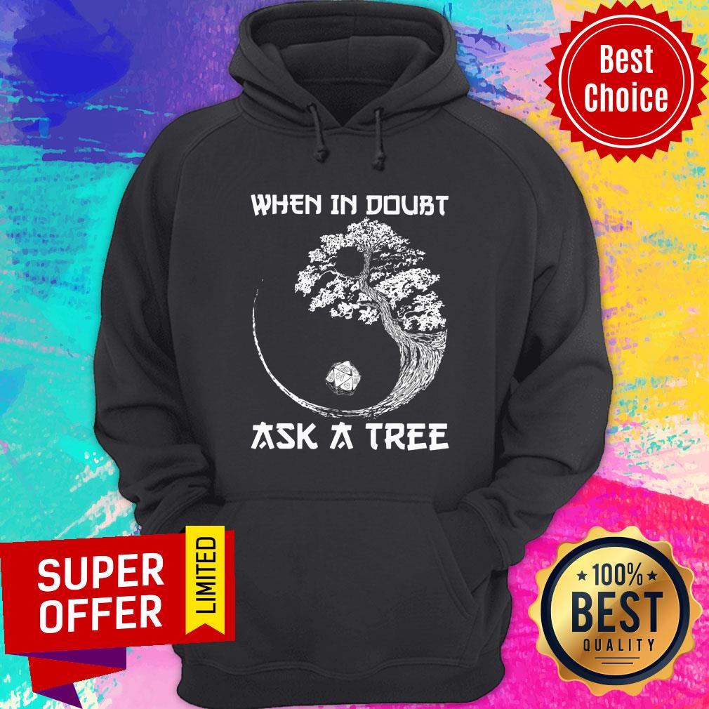 When In Doubt Ask A Tree Shirt