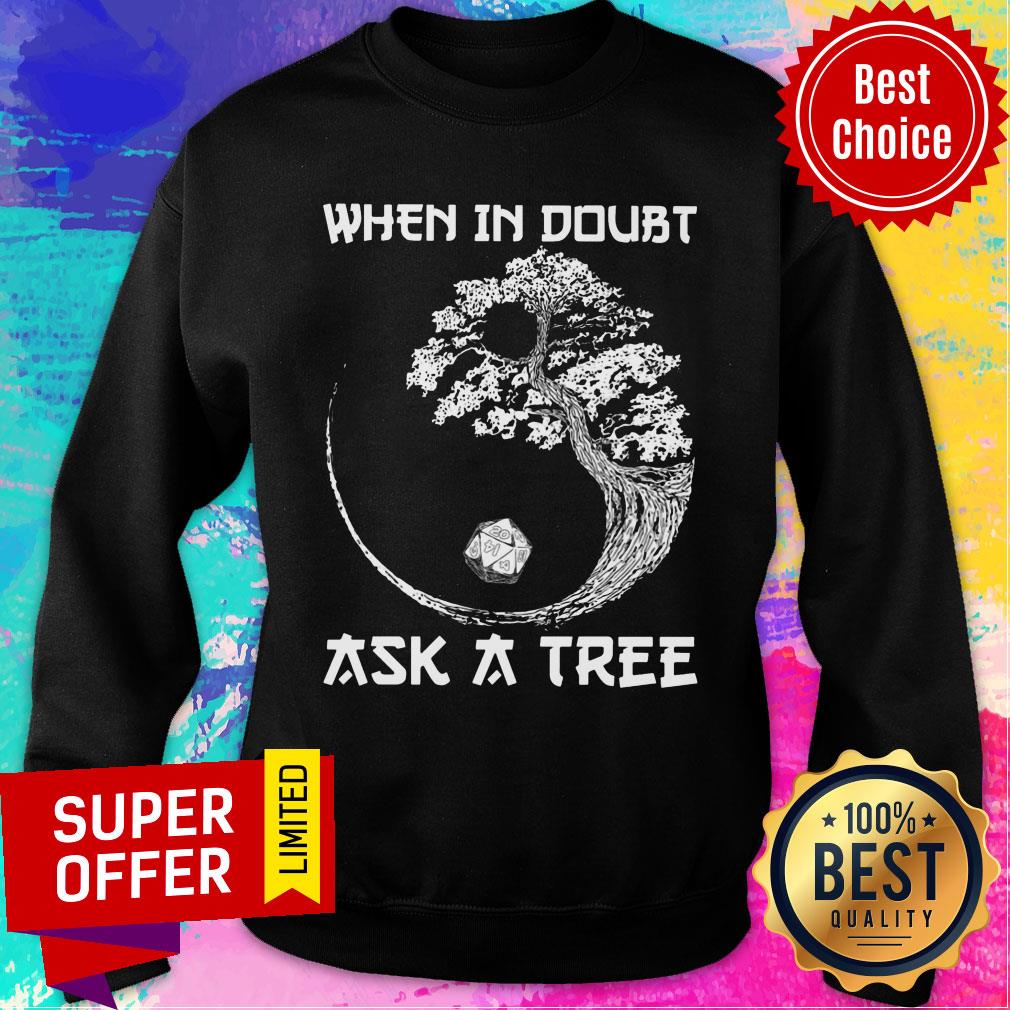 When In Doubt Ask A Tree Shirt