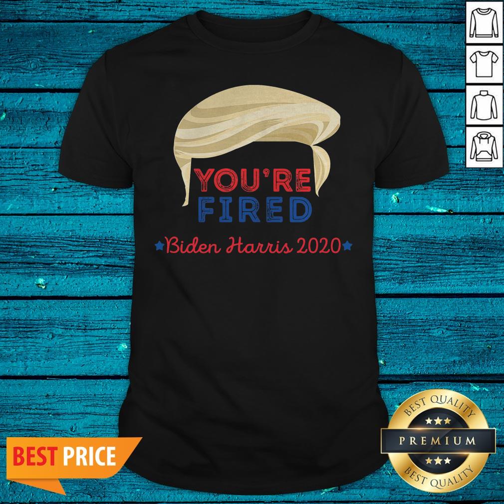 Wonderful You're Fired Trump Hair Biden Harris 2020 Election Shirt