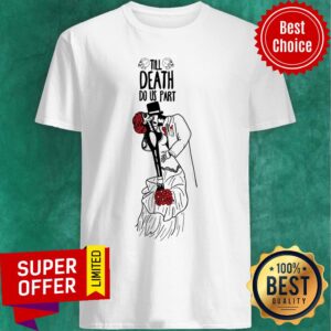Till Death Do Us Part Day Of The Dead Muerots Shirt