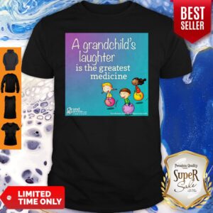 A Grandchild’s Laughter Is The Greatest Medicine Shirt