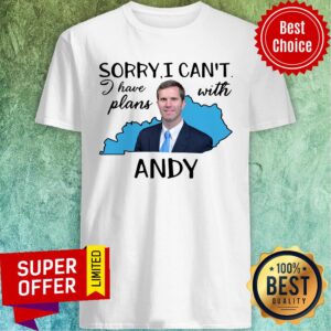 Official Sorry I Can’t I Have Plan With Andy Beshear Shirt